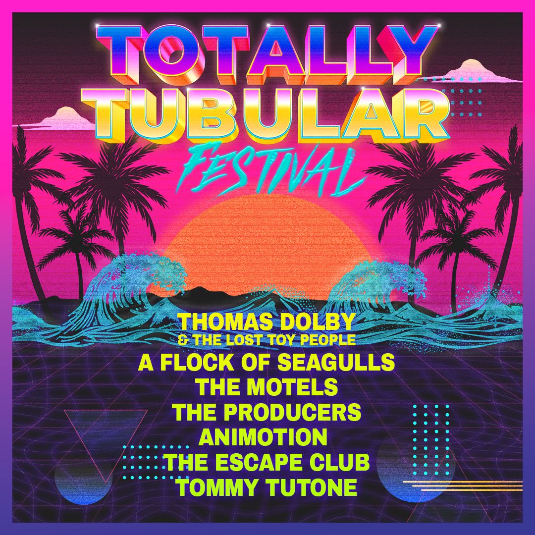 Totally Tubular Festival: Thomas Dolby and the Lost TOy People A Flock of Seagulls & Animotion