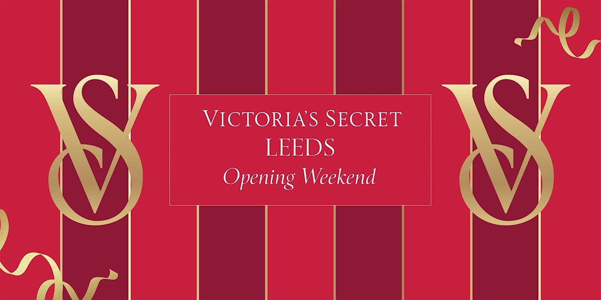 VICTORIA'S SECRET LEEDS GRAND OPENING WEEKEND