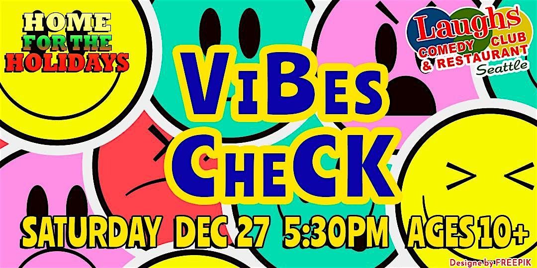 Vibes Check: Comedy for the Fam (All Ages)