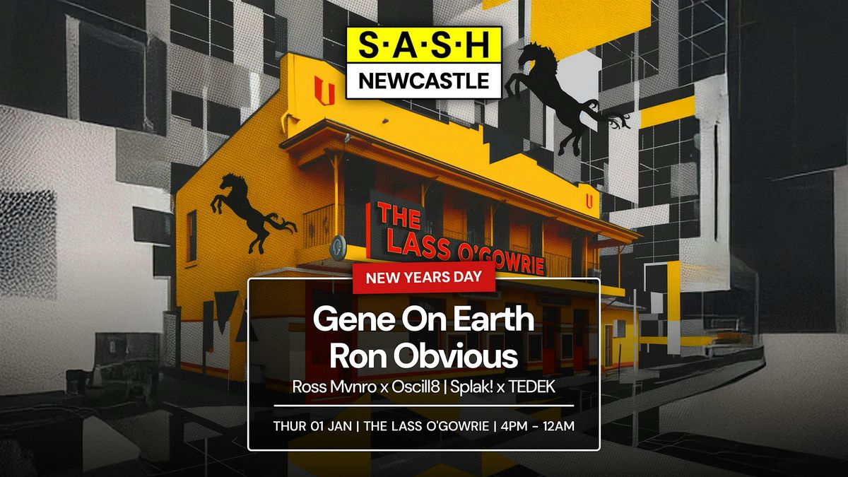 \u2605 S.A.S.H Newcastle \u2605 New Years Day \u2605 Gene On Earth \u2605 Ron Obvious \u2605 The La