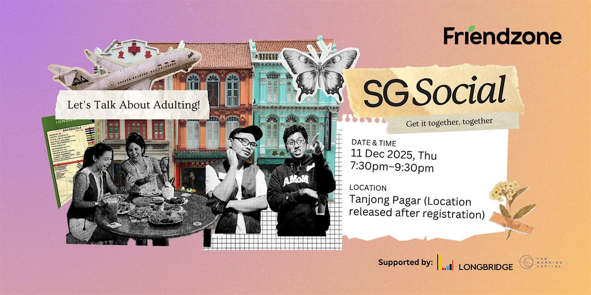 [Friendzone Event] SG Social (Topic: Adulting) \/\/ Open-to-all