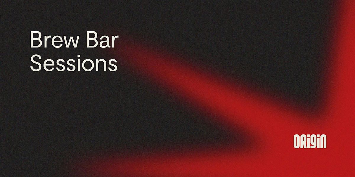 Brew Bar Sessions - Edinburgh