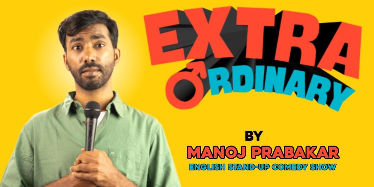 Extra Ordinary- Standup Comedy ft. Manoj Prabakar