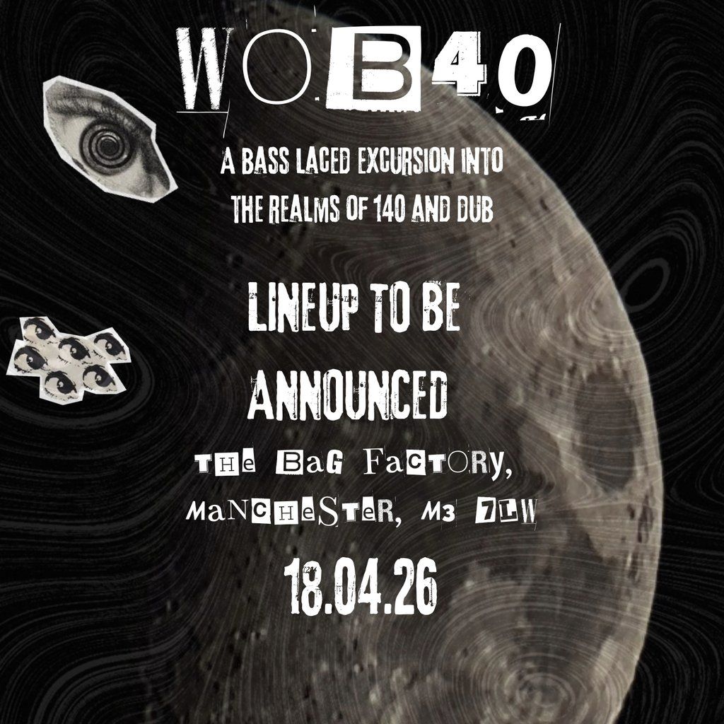 WOB40 @ The Bag Factory, Manchester DUB\/140\/DUBSTEP