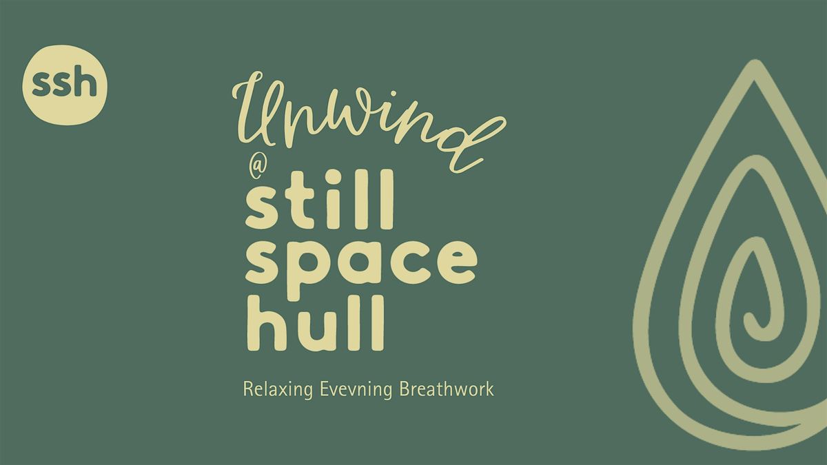 Unwind @ Still Space Hull