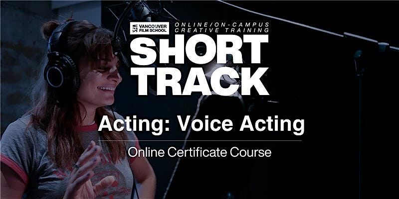 VFS Acting: Voice Acting (On Campus) May 20 - June 10
