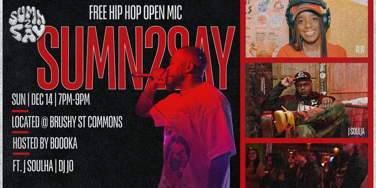 SUMN2SAY: Open Mic Showcase ft. J Soulja
