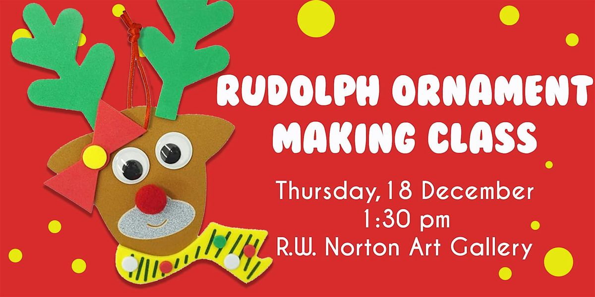 Rudolph Ornament Making Class