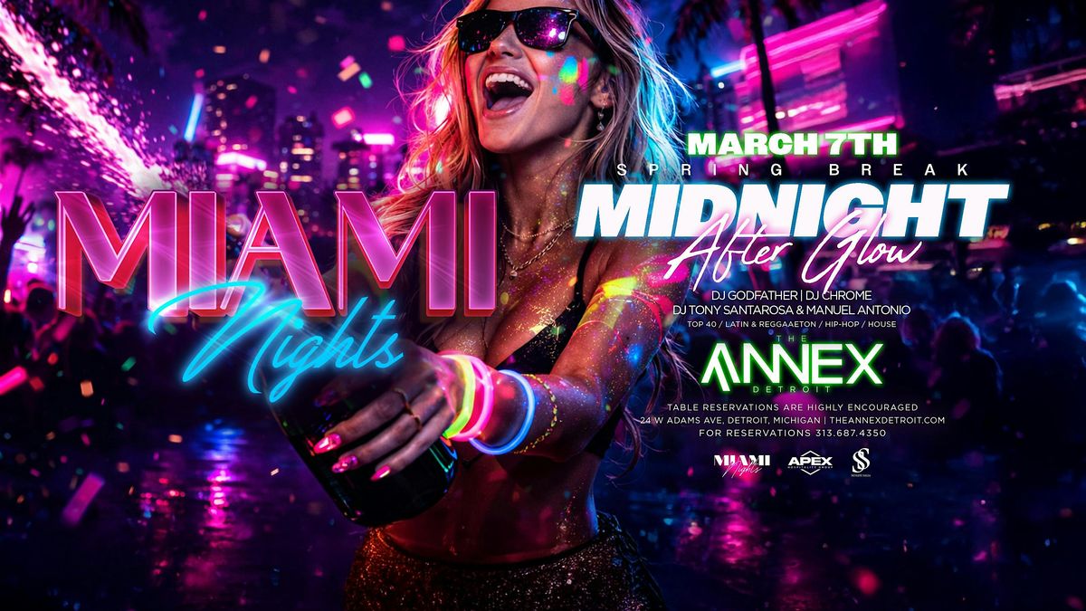 Miami Nights Presents: Spring Break Midnight After Glow on March 7! at ...