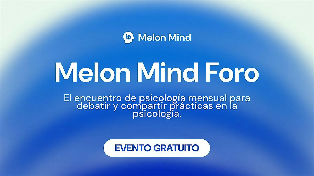 Melon Mind Foro: C\u00f3mo gestionar la carga emocional de la profesi\u00f3n
