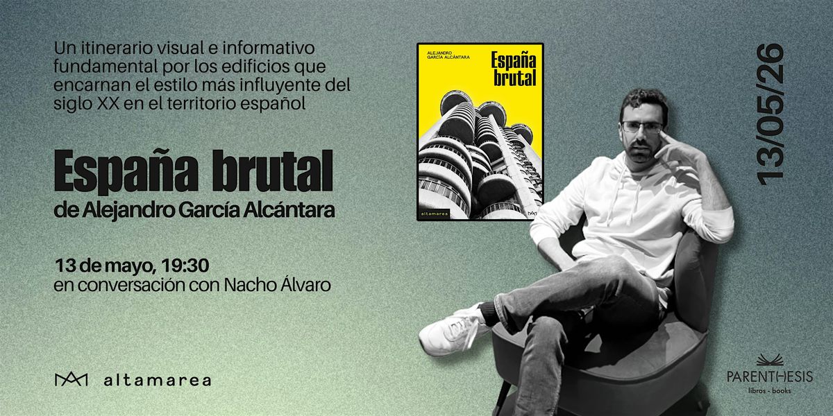 Presentaci\u00f3n de Espa\u00f1a brutal de Alejandro Garc\u00eda Alc\u00e1ntara
