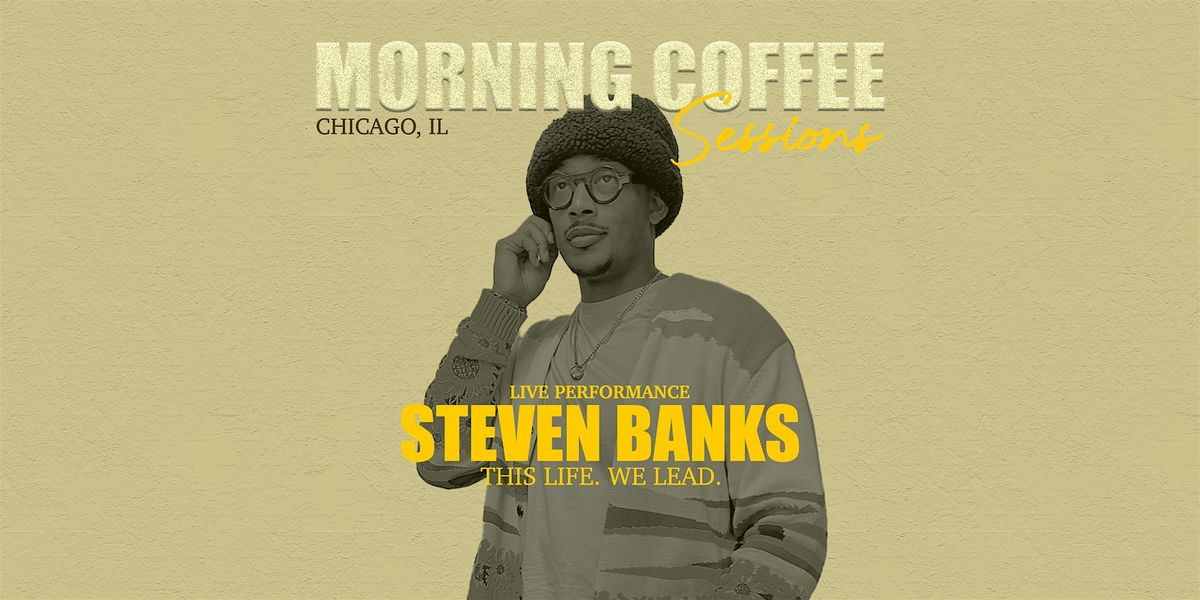 Morning Coffee Session w\/ Steven Banks