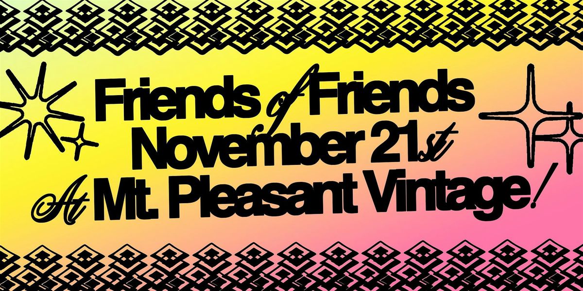 Friends of Friends @ Mount Pleasant Vintage