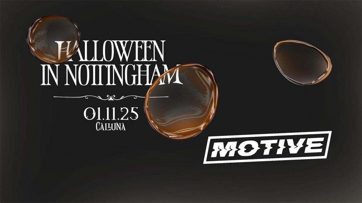 MOTIVE x CALLUNA - HALLOWEEN IN NOTTINGHAM