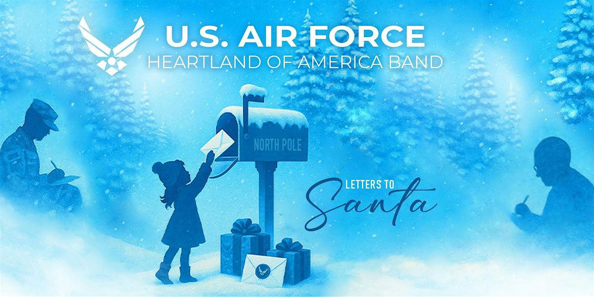 The USAF Heartland of America Band Presents: Letters to Santa!