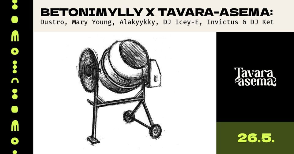 Betonimylly X Tavara asema Dustro Mary Young Alakyykky DJ Icey E betonimylly-x-tavara-asema-dustro-mary-young-alakyykky-dj-icey-e