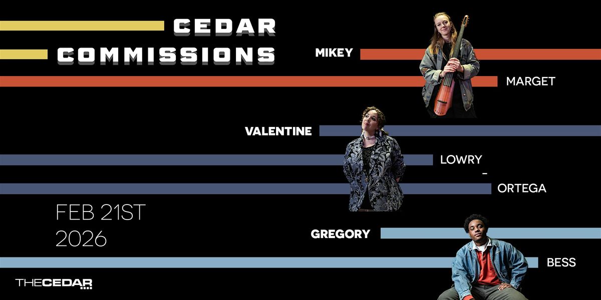 THE CEDAR COMMISSIONS NightTwo:GregoryBess,MikeyMarget,ValentineLowryOrtega