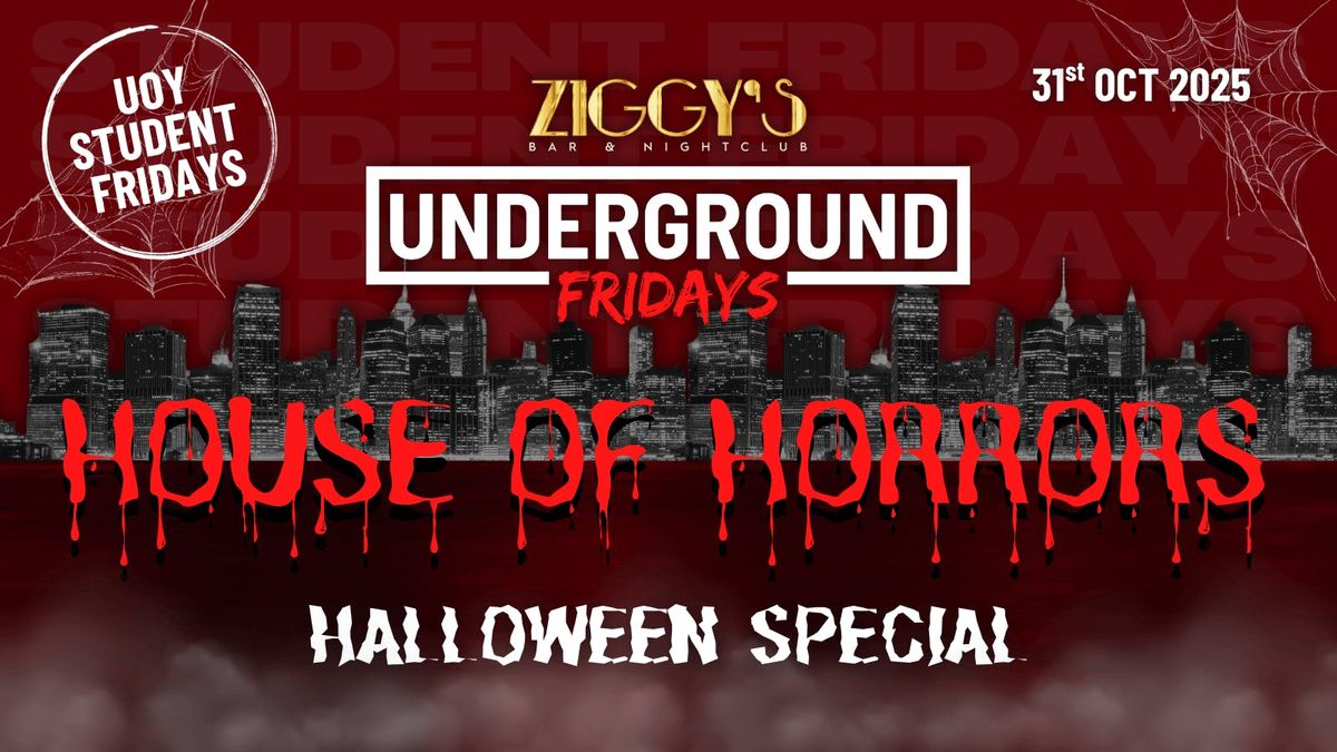 Underground Fridays at Ziggy's HALLOWEEN HOUSE OF HORRORS - 31st October