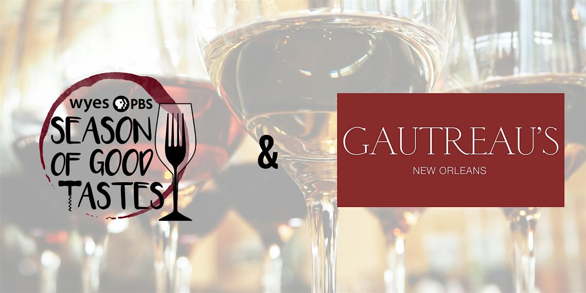 Gautreau's: WYES SEASON OF GOOD TASTES