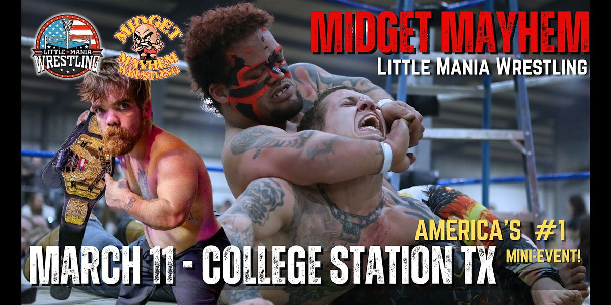 "Midget Mayhem \/ Little Mania" Mini Wrestling LIVE College Station TX (21+)