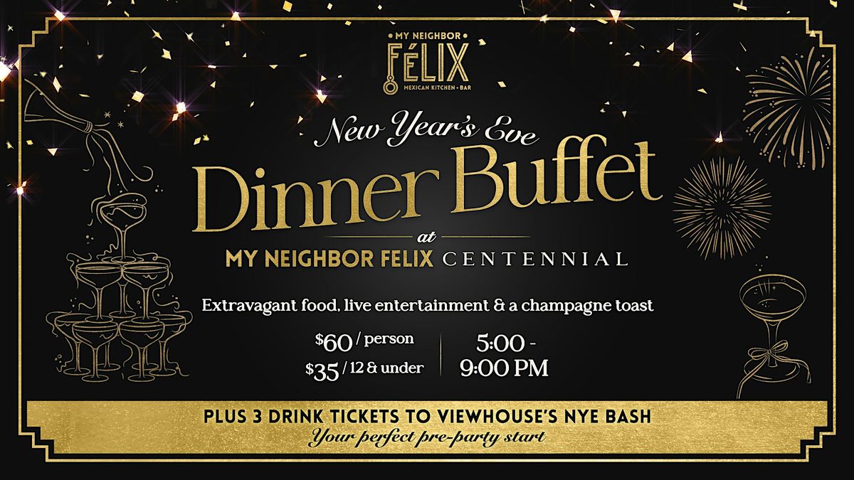 NYE Dinner Buffet @ My Neighbor Felix Centennial