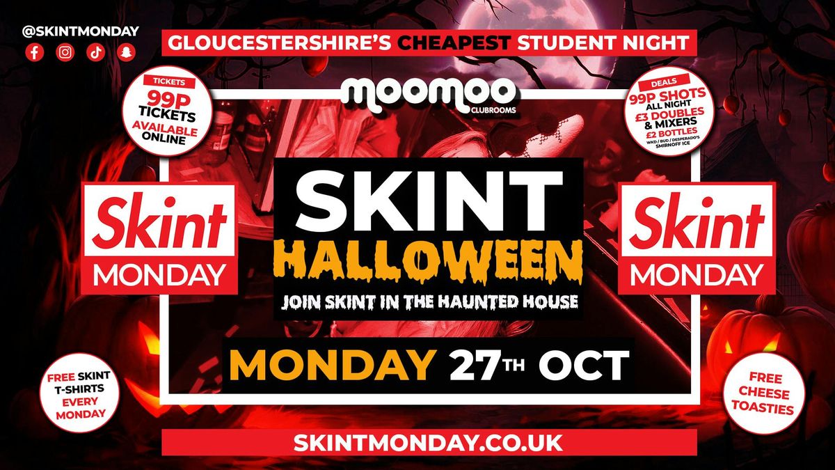 \ud83d\ude08\u26d3\ufe0f\ud83e\udddf SKINT - HALLOWEEN!\ud83c\udf83\ud83e\udd87\ud83d\udc7b Gloucestershire's Cheapest Student Night! \ud83d\udcaf Drinks and Tickets from 99p! \ud83d\ude32