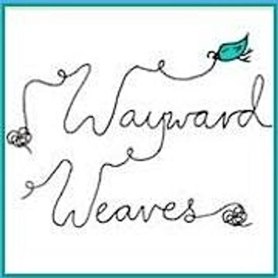 Wayward Weaves