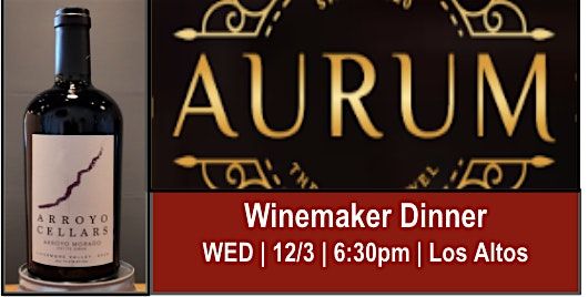 Aurum Indian Restaurant and Arroyo Cellars Winemaker Dinner