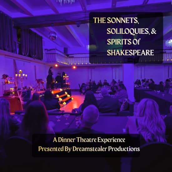 The Sonnets, Soliloquies & Spirits of Shakespeare \u2014 An Evening of Immersive Dinner Theatre