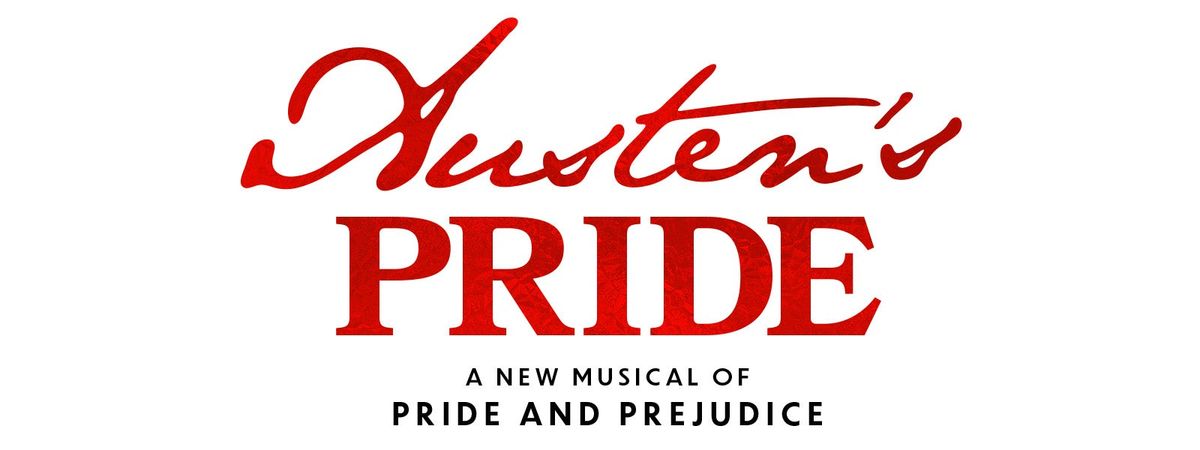 Austens Pride - A Pride and Prejudice Musical at RiverPark Center