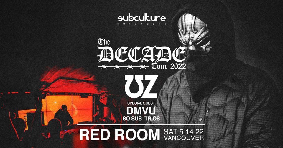 The Decade tour w/ UZ & DMVU The Red Room, Vancouver, BC May 14 to