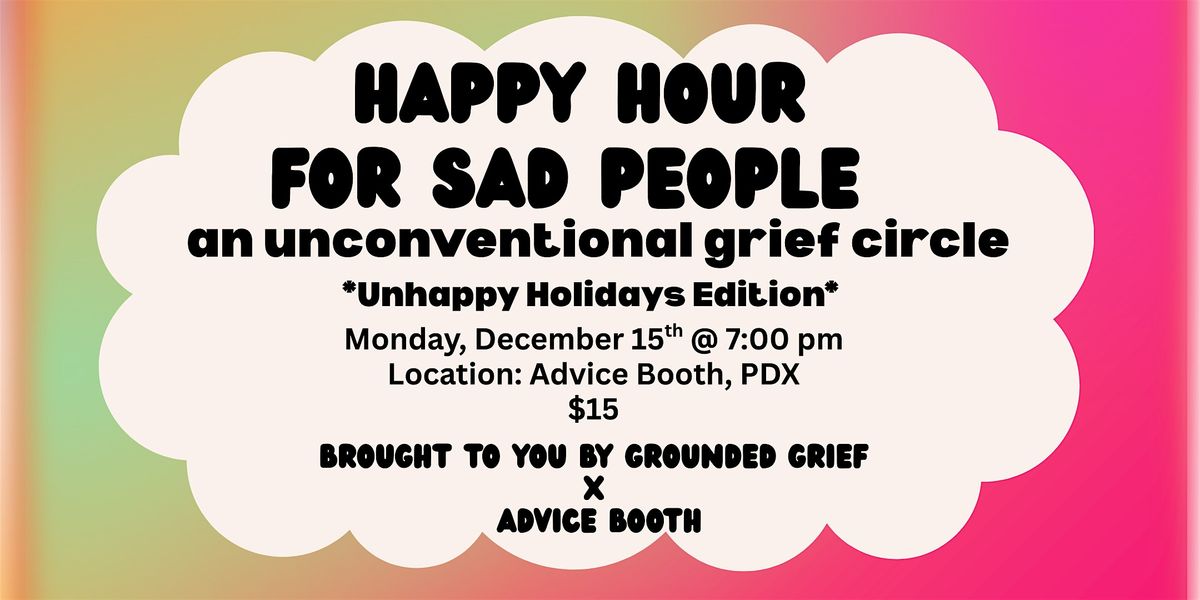 Happy Hour for Sad People: an Unconventional Grief Circle