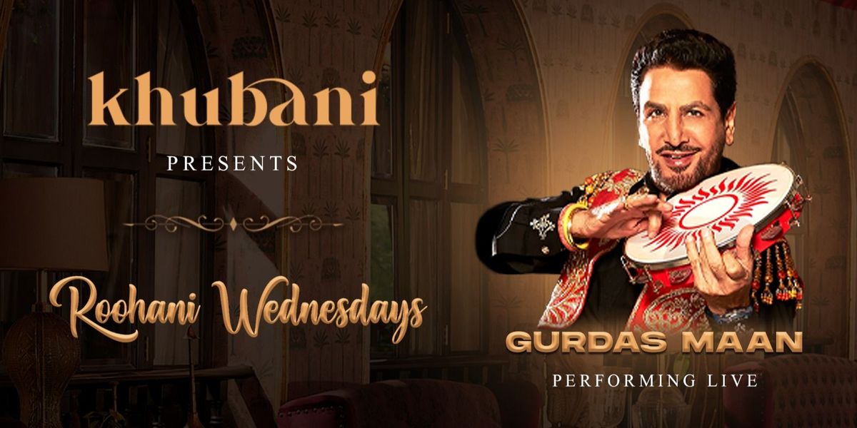 Roohani Wednesdays ft. Gurdas Maan at Khubani