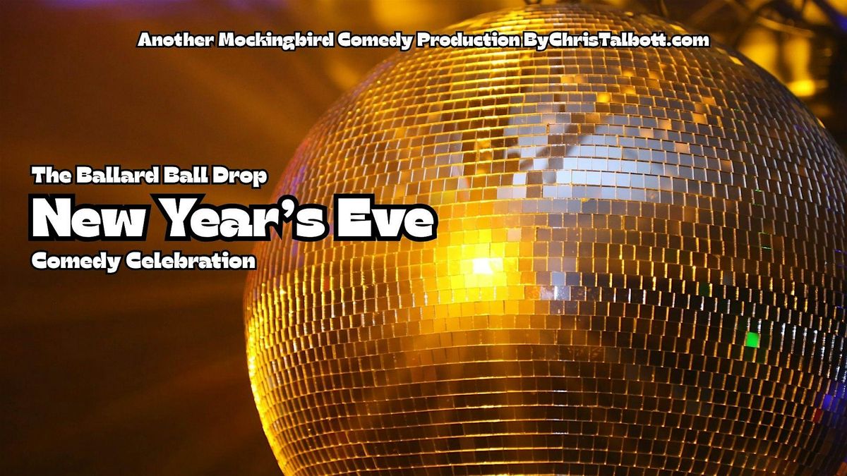 The Ballard Ball Drop New Year's Eve Comedy Celebration