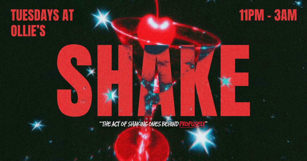 \ud83e\udea9\ud83c\udf51 SHAKE TUESDAYS - LAUNCH NIGHT - SHAKE RESPONSIBLY \ud83c\udf51\ud83e\udea9 THE ACT OF SHAKING ONES BEHIND PROFUSELY \/\/ OLLIE'S NIGHTCLUB