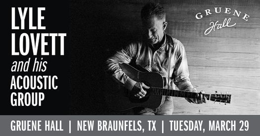 Gruene Hall Schedule 2022 Lyle Lovett And His Acoustic Group At Gruene Hall | Gruene Hall, New  Braunfels, Tx | March 29, 2022