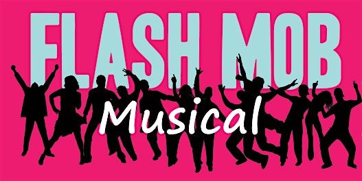 Scenes & Songs with Flash Mob Musical