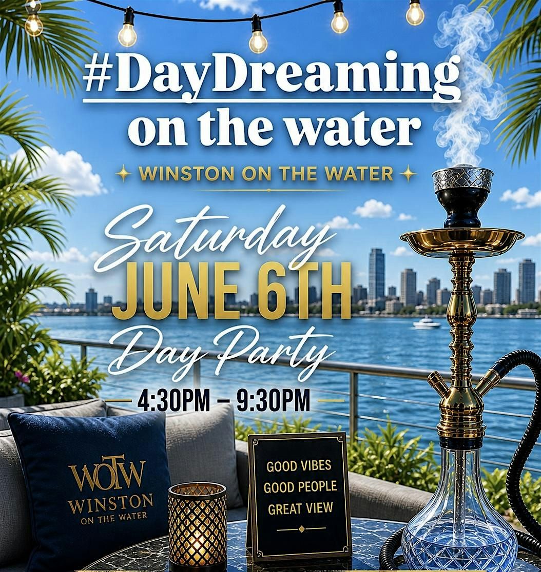 EARLY BIRD TICKET For  Day Dreaming on the water front at the WINSTON