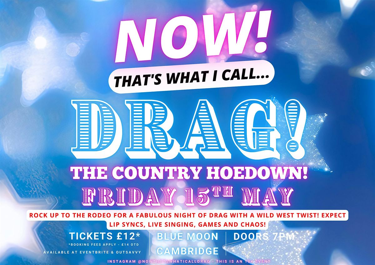 NOW! That's What I Call...DRAG! The Country Hoedown! Cambridge!