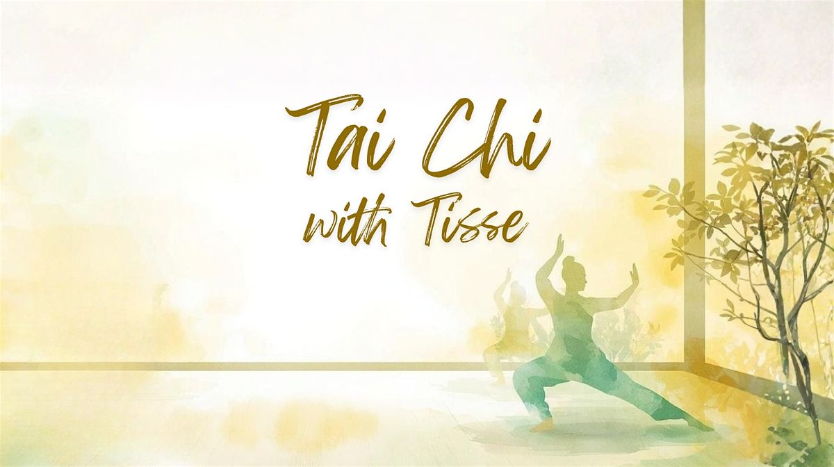 Tai Chi with Tisse: Meditation in Motion