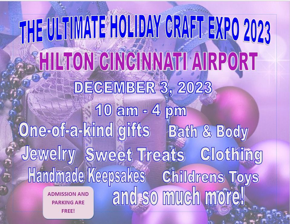 THE ULTIMATE HOLIDAY CRAFT EXPO 2023 Hilton Cincinnati Airport, Villa