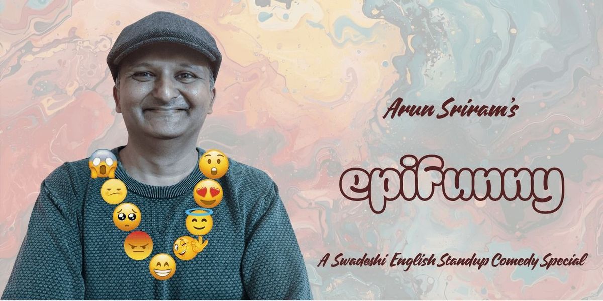 Epifunny, An English Comedy Special by Arun Sriram