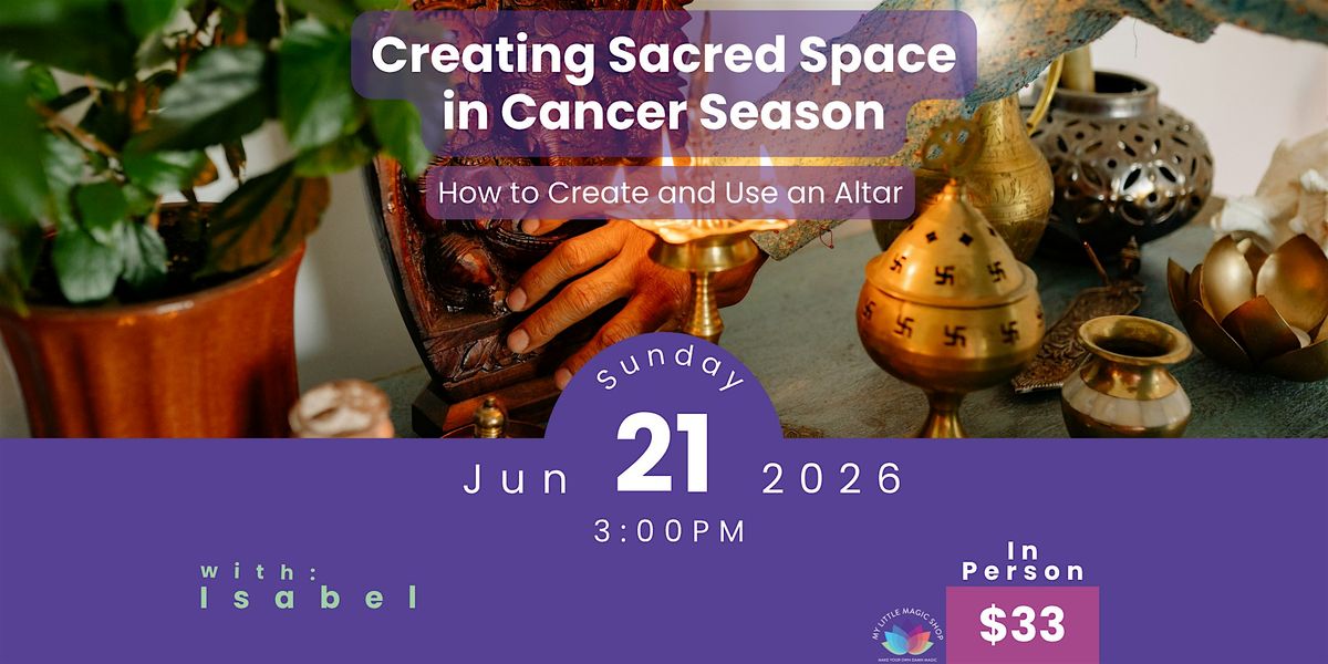 Creating Sacred Space in Cancer Season (Summer Solstice)