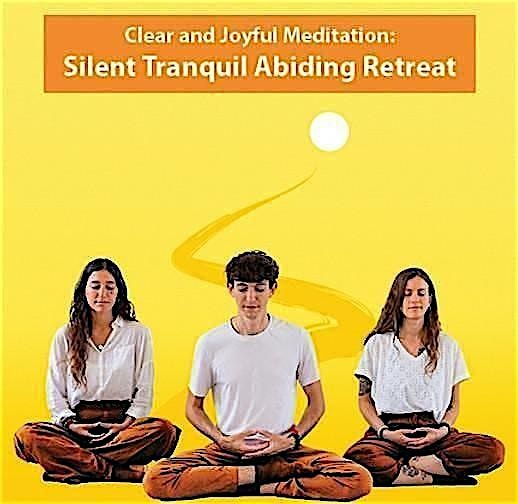 Clear and Joyful Meditation: Silent Tranquil Abiding Retreat