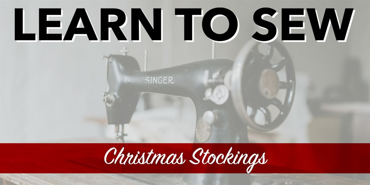 Learn to Sew Festive Workshop - Christmas Stockings