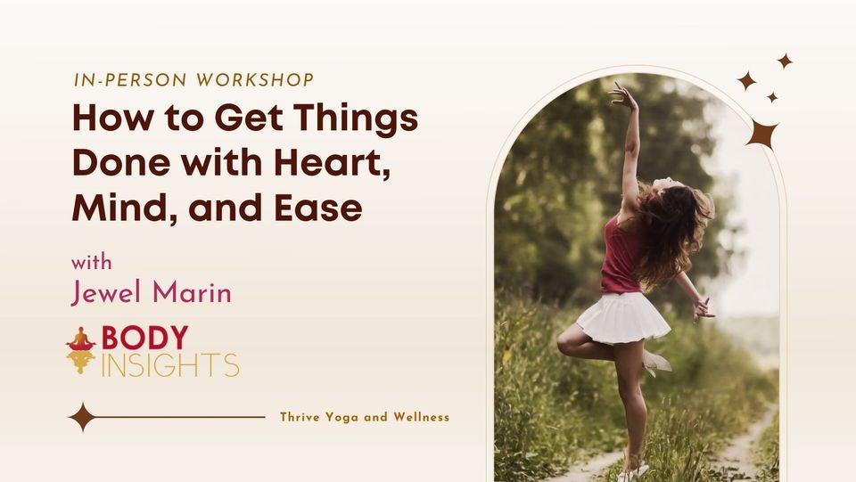 How to Get Things Done with Heart, Mind, and Ease