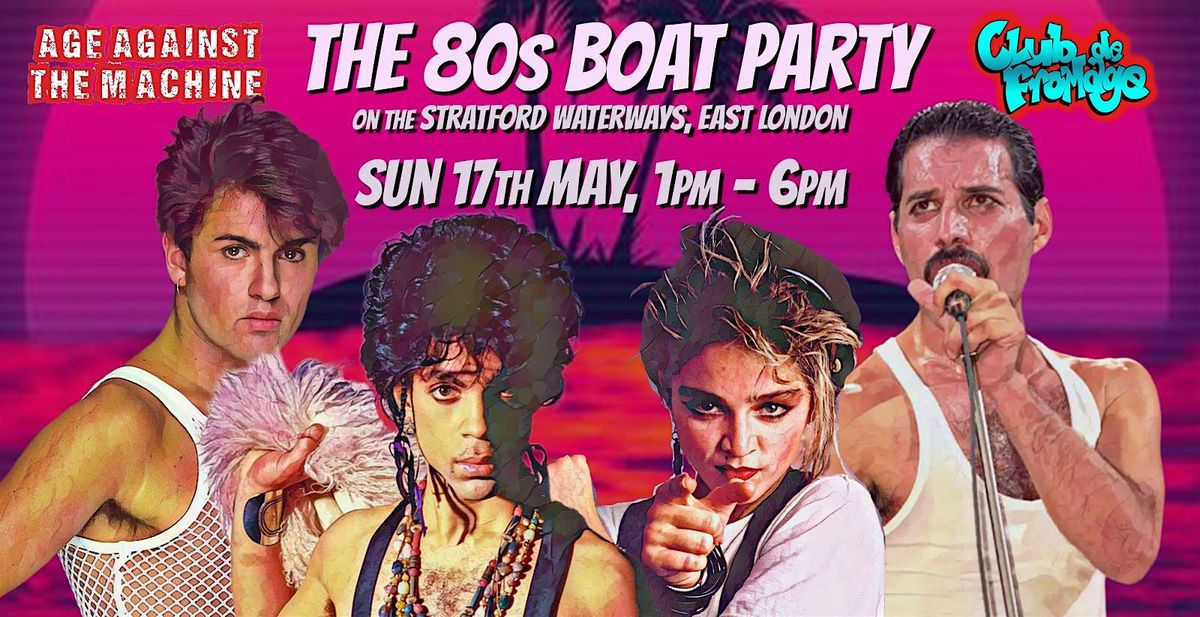 The 80s Boat Party (Over 30s Only), Sun 17 May, 1pm-6pm