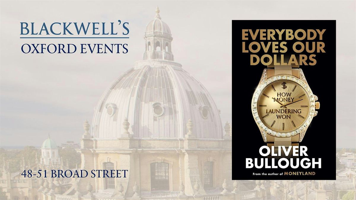 Oliver Bullough EVERYBODY LOVES OUR DOLLARS