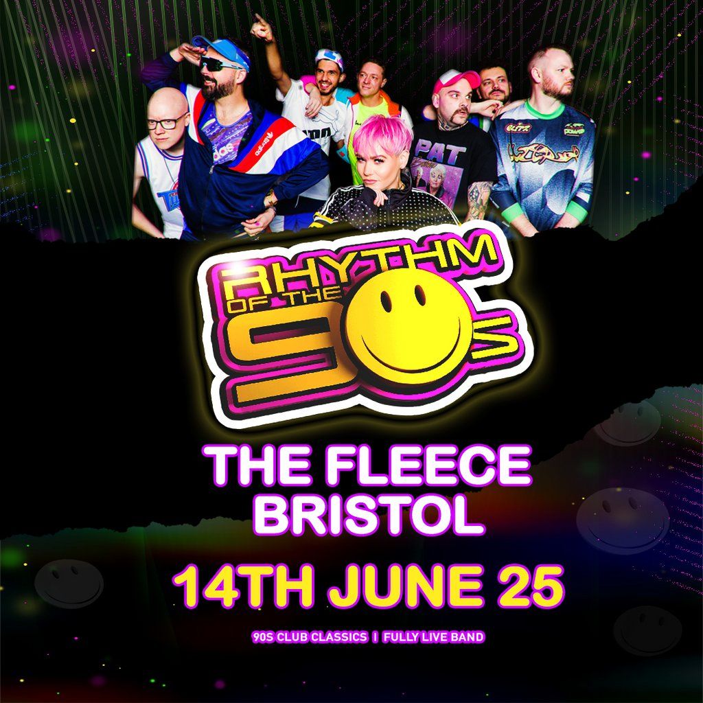 Rhythm of the 90s - Live at The Fleece - Sat 14th June