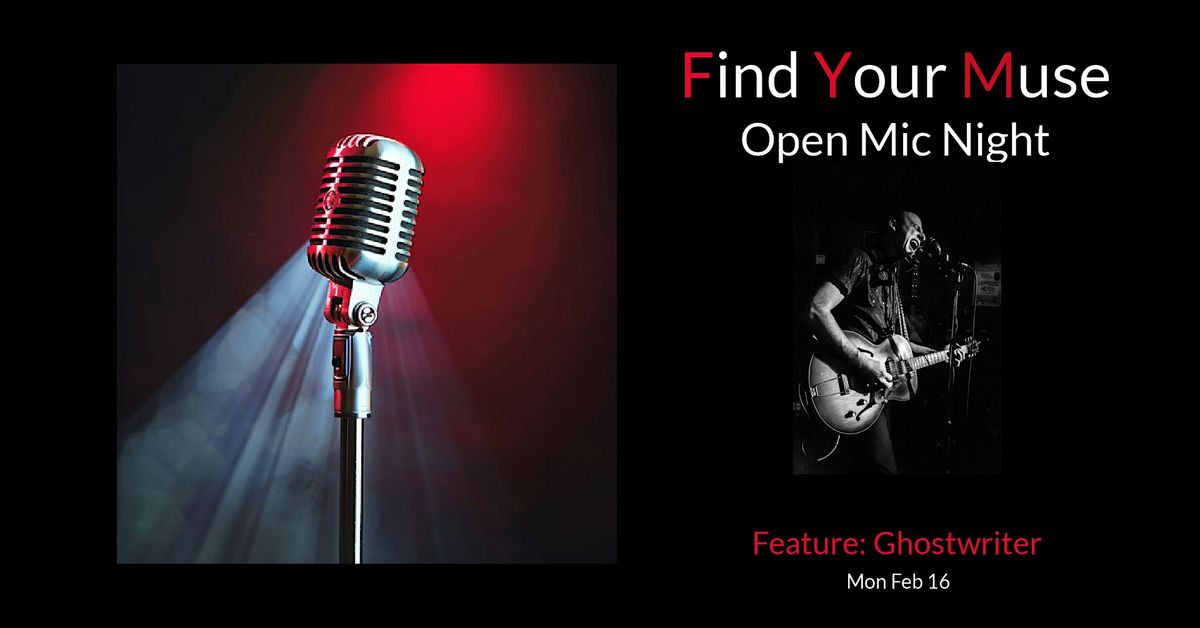Find Your Muse Open MIC featuring  Ghostwriter!